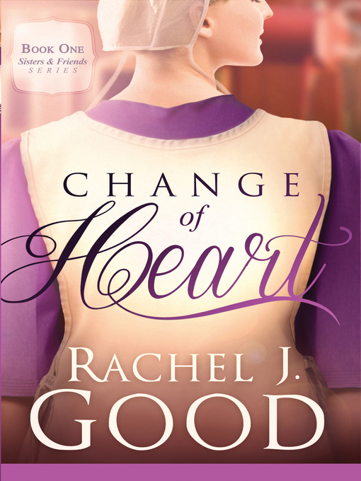 Title details for Change of Heart by Rachel J Good - Available